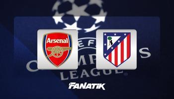CANLI I Arsenal - Atletico Madrid (Şampiyonlar Ligi'nde dev maç)