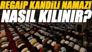 Regaip Kandili namazı kaç rekat, nasıl kılınır, hangi dualar okunur? Regaip Kandili namazının kılınışı Diyanet 2025