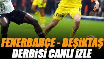 Fenerbahçe - Beşiktaş derbisi canlı izle | FB BJK maçı şifresiz (ZTK grup maçı canlı yayın)