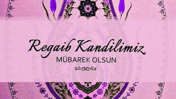 Regaip Kandili mesajları ve sözleri | En Güzel, Dualı ve Resimli kısa-uzun, resimli Regaip Kandili Mesajları ve sözleri ile İyi Kandiller