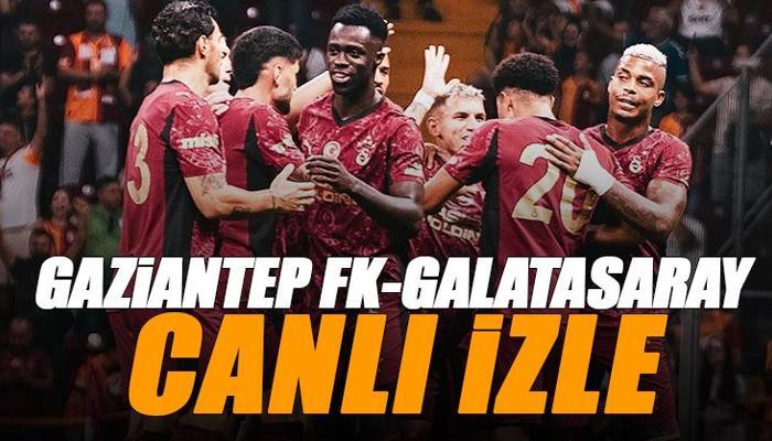 Gaziantep FK - Galatasaray maçı canlı izle