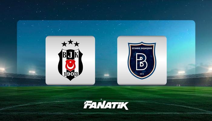 Beşiktaş - Başakşehir CANLI