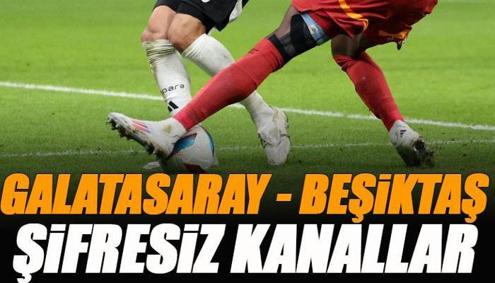 Galatasaray - Beşiktaş derbisi şifresiz kanallar