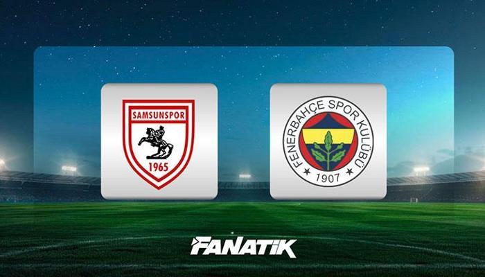 Samsunspor - Fenerbahçe maçı saat kaçta, hangi kanalda?