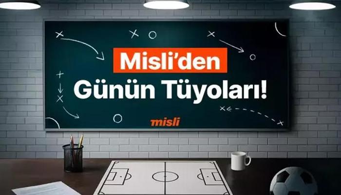 İşte Misli’den Günün Tüyoları!