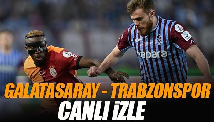 Galatasaray - Trabzonspor derbisi canlı izle