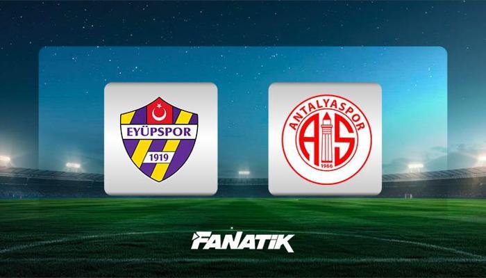 Süper Lig: Eyüpspor-Antalyaspor