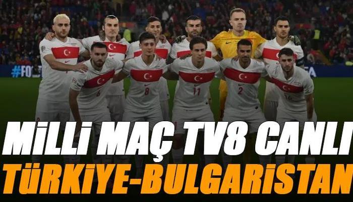TV8 CANLI: Türkiye - Bulgaristan