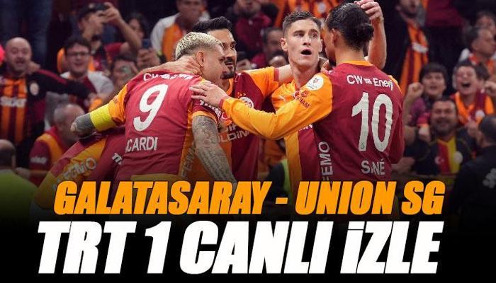 Galatasaray - Union SG maçı TRT 1 izle