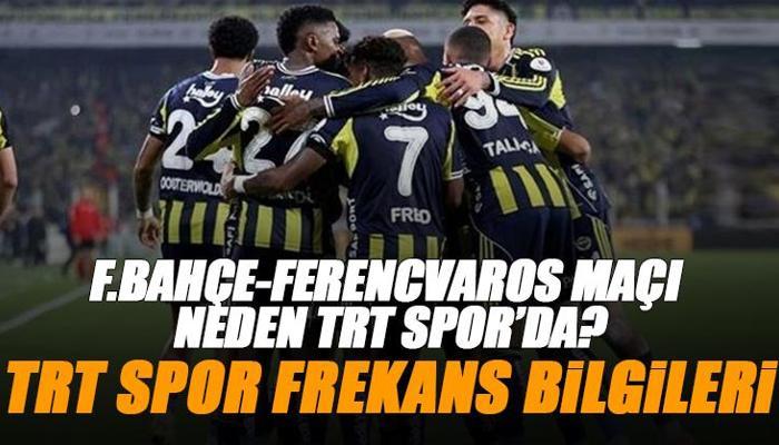 Fenerbahçe - Ferencvaros maçı TRT Spor izle