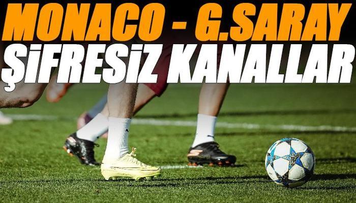 Monaco - Galatasaray maçı şifresiz veren kanallar