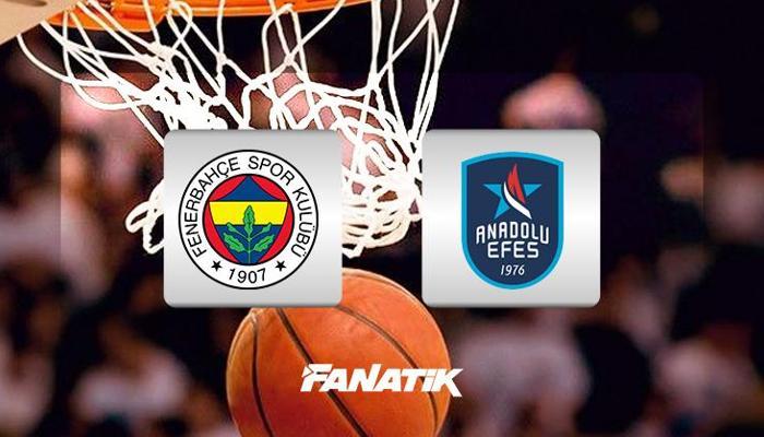 Basketbol Süper Ligi: F.Bahçe-Anadolu Efes