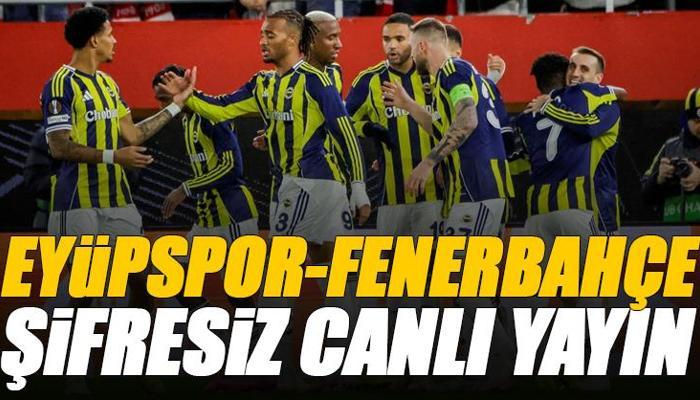 Eyüpspor - Fenerbahçe maçı canlı izle