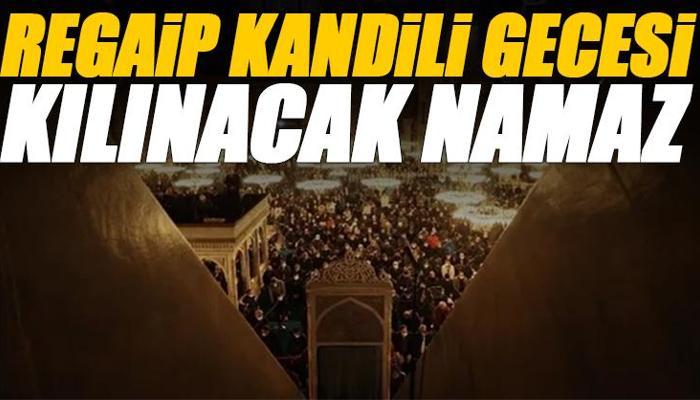 Regaip Kandili gecesi kılınacak namaz nedir?