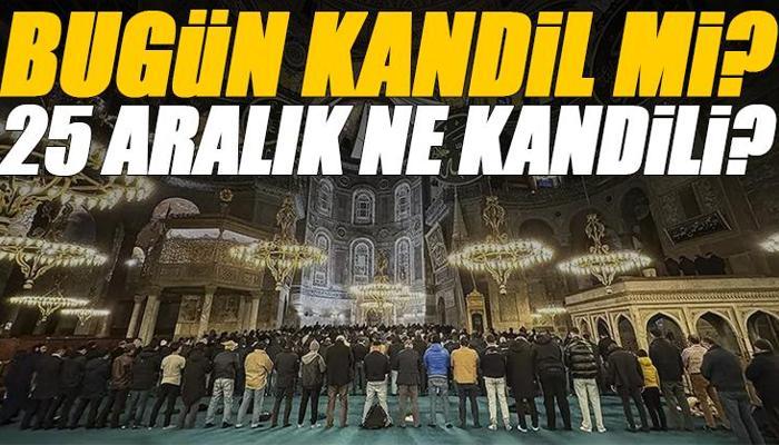 Bugün kandil mi, 25 Aralık ne kandili?