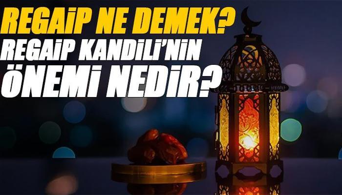 Regaip Kandili tarihi 2025: Regaip nedir?