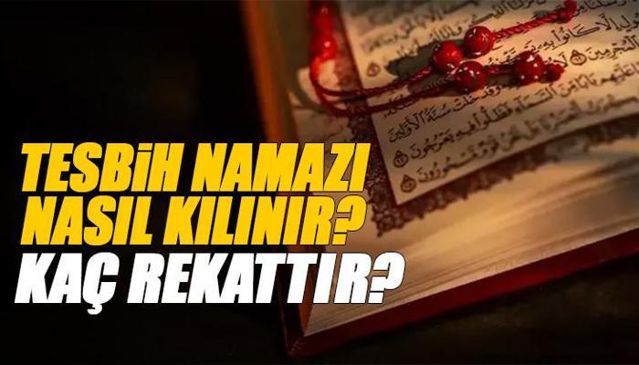 4 rekat Tesbih Namazı nasıl kılınır?