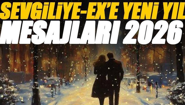Sevgiliye yeni yıl mesajları 2026