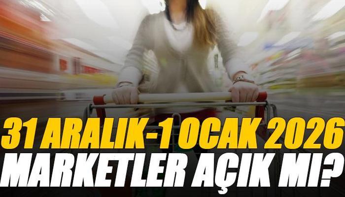 31 Aralık 2025 ve 1 Ocak marketler açık mı?