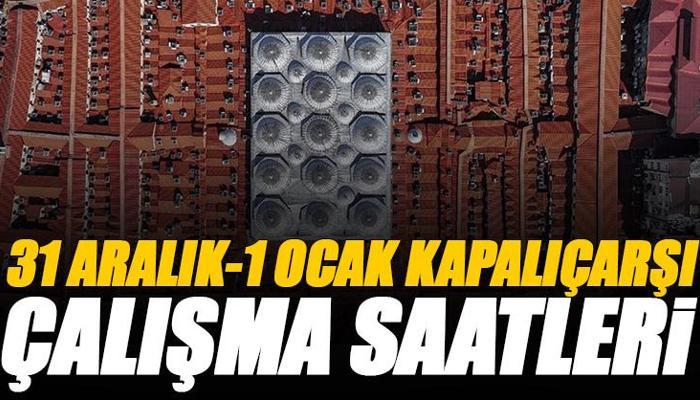 1 Ocak Kapalıçarşı açık mı ve kaça kadar açık?