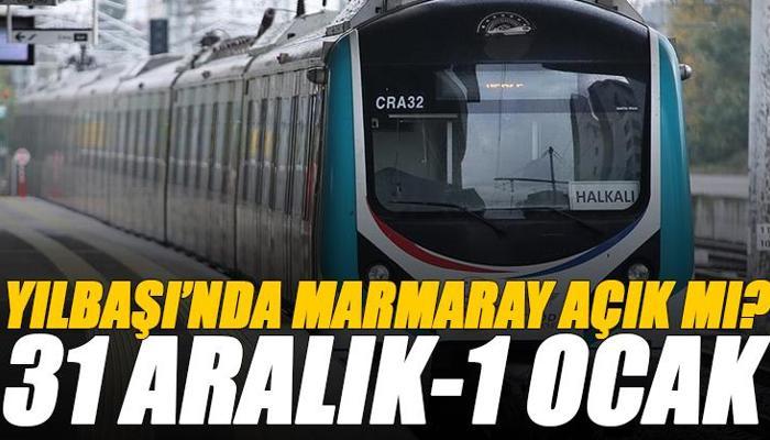 31 Aralık 2025 ve 1 Ocak Marmaray açık mı ve kaça kadar açık?