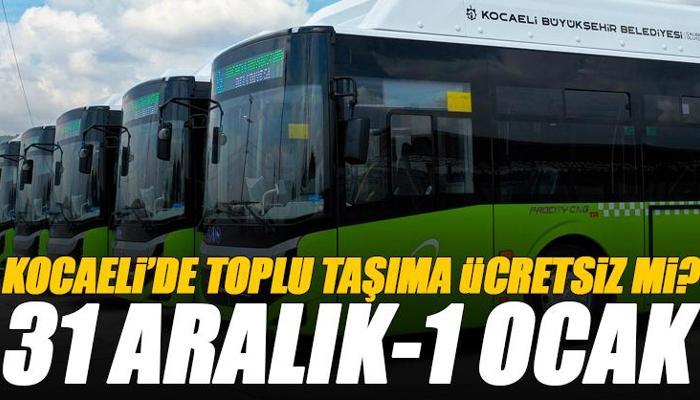 1 Ocak Kocaeli toplu taşıma ücretsiz mi?