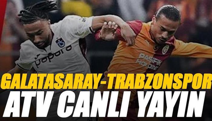Galatasaray - Trabzonspor maçı ATV şifresiz