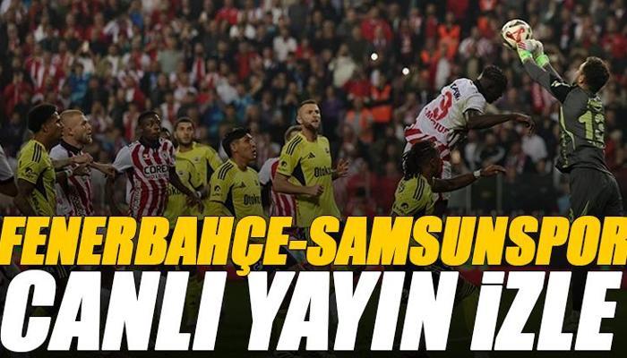 Fenerbahçe - Samsunspor maçı canlı izle