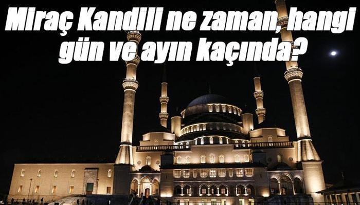 Miraç Kandili ne zaman, hangi gün ve ayın kaçında?