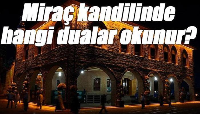 Miraç kandilinde hangi dualar okunur?