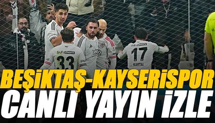Beşiktaş-Kayserispor maçı canlı izle