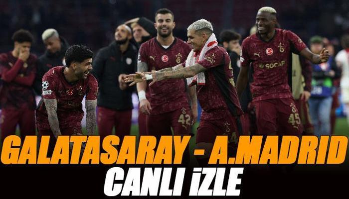 Galatasaray - Atletico Madrid maçı canlı izle