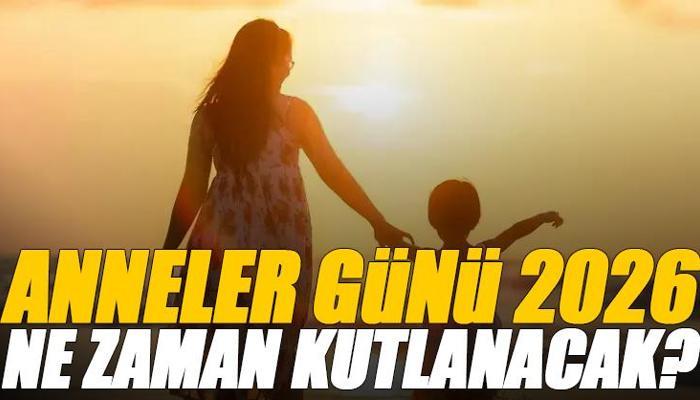 2026 Anneler Günü ne zaman?