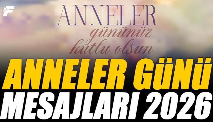 EN GÜZEL ANNELER GÜNÜ MESAJLARI 2026