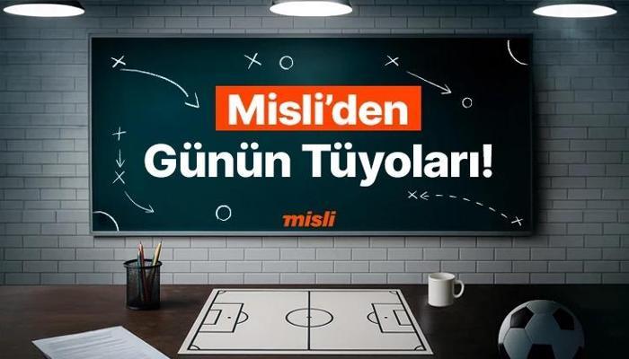 İşte Misli’den Günün Tüyoları