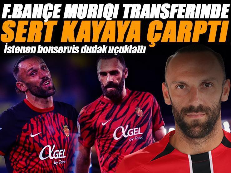 Fenerbahçe, Vedat Muriqi transferinde sert kayaya çarptı! Mallorca'nın istediği bonservis şoke etti