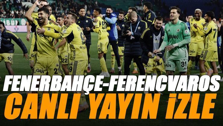 Fenerbahçe - Ferencvaros maçı canlı izle | FB FERENCVAROS maçı şifresiz (UEFA Avrupa Ligi maçı canlı yayın)