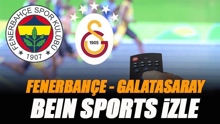 Fenerbahçe - Galatasaray derbisi beIN Sports canlı izle | FB GS derbi saat kaçta? Canlı yayın var mı? Şifresiz derbi izle