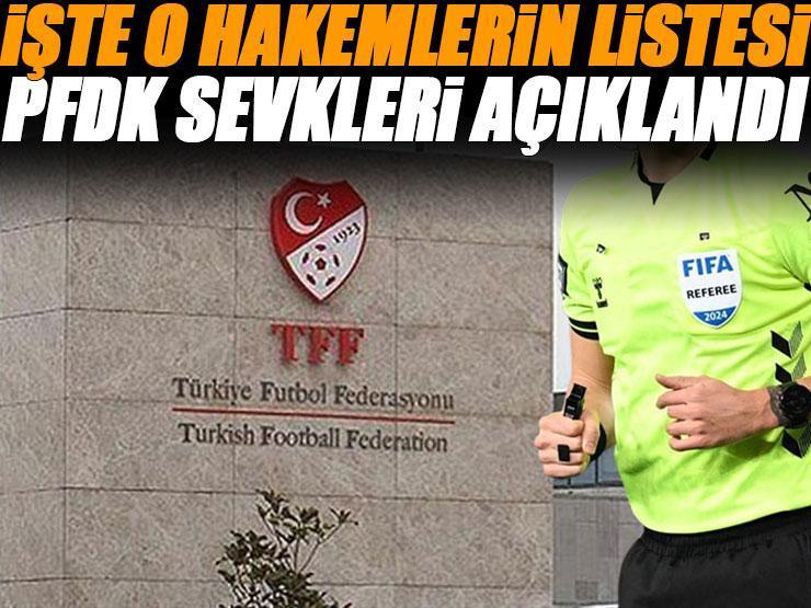 PFDK sevkleri açıklandı! İşte o hakemlerin listesi