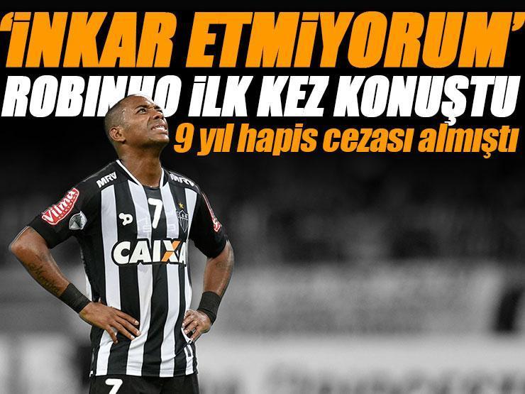 9 yıl hapis cezası alan Robinho ilk kez konuştu! 'İnkar etmiyorum, yalancı değilim'