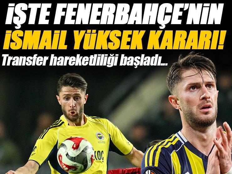 Fenerbahçe'den Beşiktaş derbisi öncesi İsmail Yüksek kararı! Transferde son dakika...