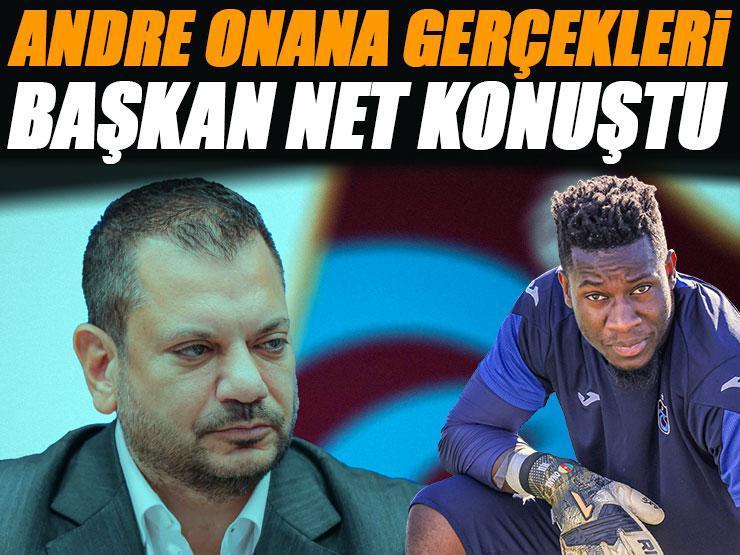 Trabzonspor'da Andre Onana gerçekleri! Başkan Ertuğrul Doğan net konuştu