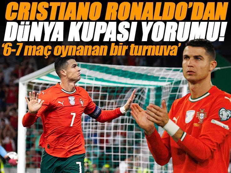 Cristiano Ronaldo'dan olay Dünya Kupası yorumu! '6-7 maç oynanan bir turnuva'