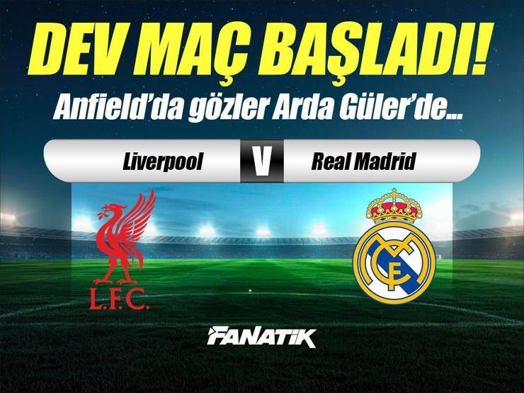 Liverpool-Real Madrid maçı canlı anlatım - Liverpool-Madrid maç kadrosu, skoru ve istatistikleri (UEFA Şampiyonlar Ligi, Arda Güler ilk 11'de)