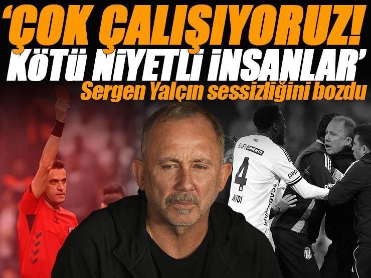 Beşiktaş - Fenerbahçe derbisi sonrası Sergen Yalçın sessizliğini bozdu: 'Kötü niyetli insanlar var' | Eleştirilere tek tek yanıt verdi