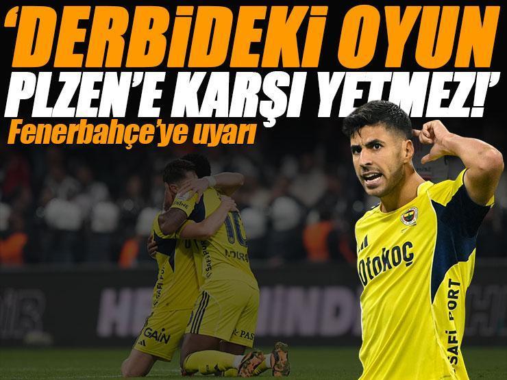 Fenerbahçe'ye usta isimden Plzen uyarısı: 'Beşiktaş derbisindeki oyun yetmez!' | 'Duran'la takım 11 kişi'