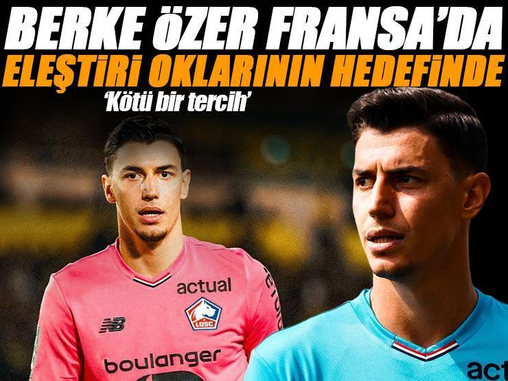 Berke Özer Fransa'da eleştiri oklarının hedefinde! Milli Takım kadrosuna alınmamıştı