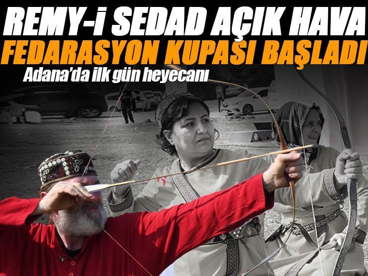 Remy-i Sedad Açık Hava Federasyon Kupası Adana'da başladı