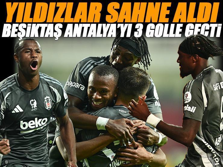 Yıldızlar sahne aldı, Beşiktaş deplasmanda 3 puanı 3 golle aldı! Antalyaspor - Beşiktaş maçı sonucu: 1-3