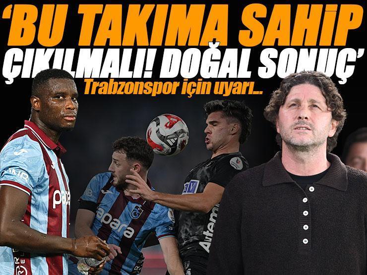 Trabzonspor - Alanyaspor maçının ardından dikkat çeken uyarı: 'Doğal sonuç!' | 'Bu takıma sahip çıkılmalı'